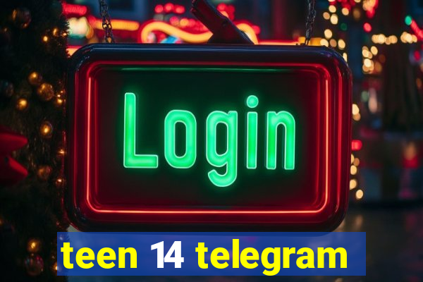 teen 14 telegram